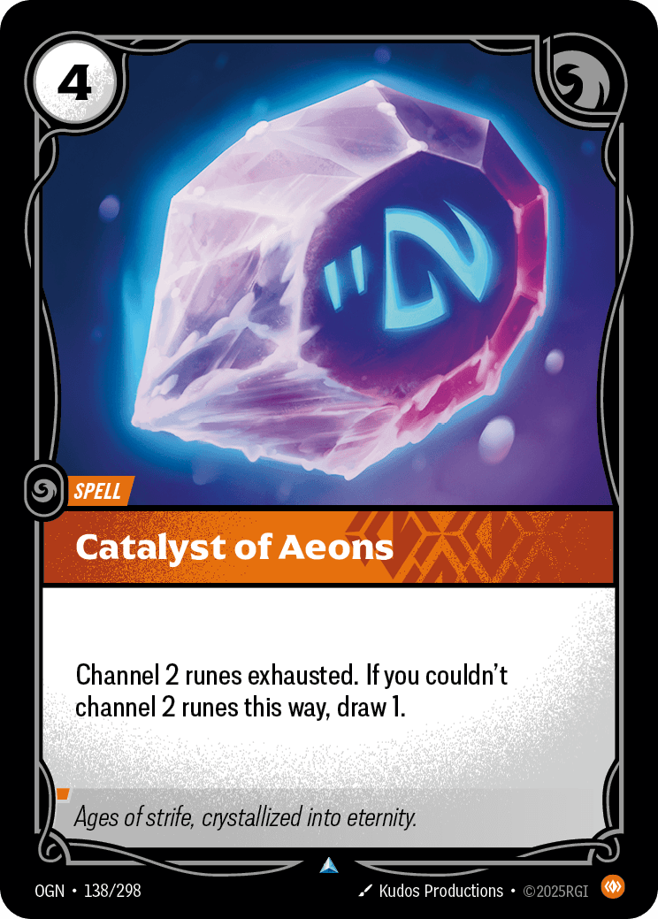 Riftbound Spell: Catalyst of Aeons. Channel 2 runes exhausted. If you couldn't channel 2 runes this way, draw 1.