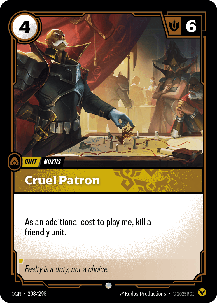 Riftbound Unit: Cruel Patron. As an additional cost to play me, kill a friendly unit.